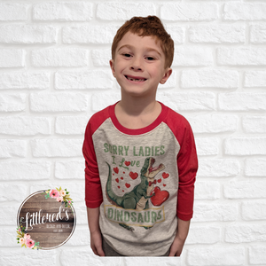 Sorry Ladies I love Dinosaurs 3/4 sleeve Raglan